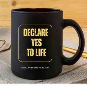 Coffee Mug - Declare YES To Life